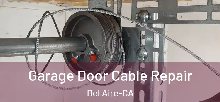 Garage Door Cable Repair Del Aire-CA