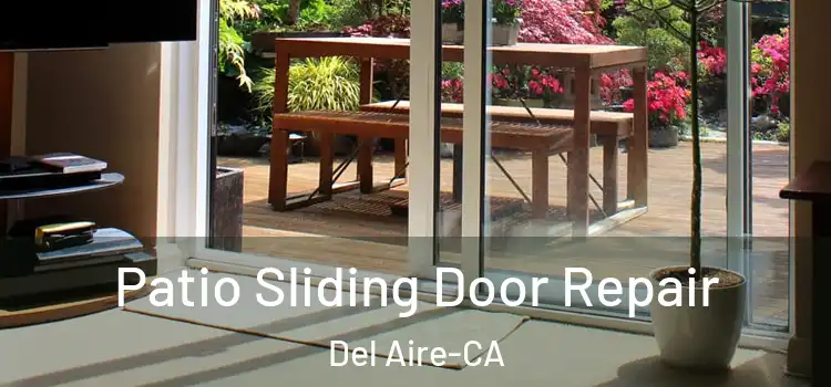 Patio Sliding Door Repair Del Aire-CA
